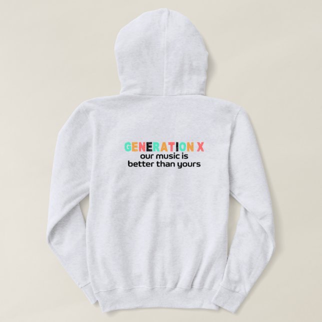 Generation X—Our Music is Better Hoodie (Design Back)