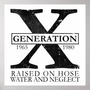 Generation X - Raised on hose water and neglect Poster