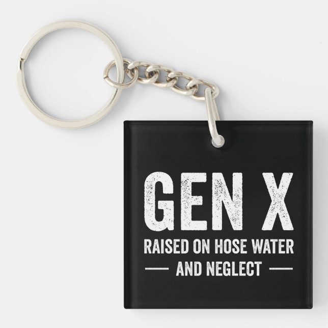 Generation X Raised On Hose Water & Neglect Key Ring (Front)