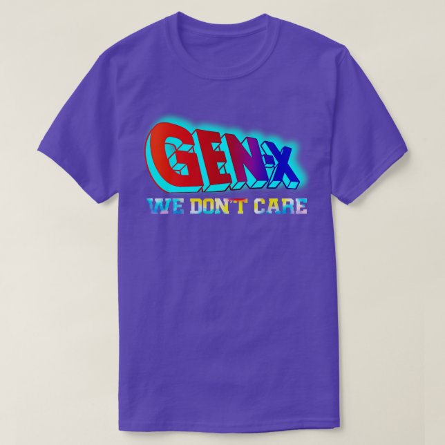 Generation X We dont care T-Shirt (Design Front)
