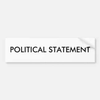 Generic - POLITICAL STATEMENT Bumper Sticker