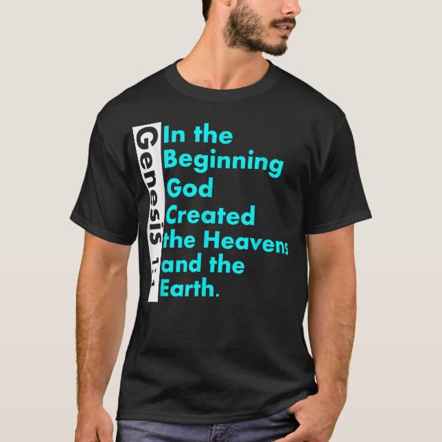 Genesis 11 Bible verse  In the Beginning God Creat T-Shirt (Front)