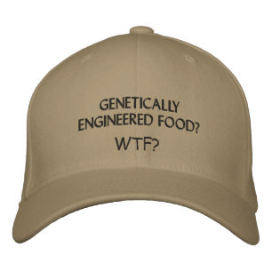 GENETICALLY ENGINEERED FOOD? WTF? EMBROIDERED HAT