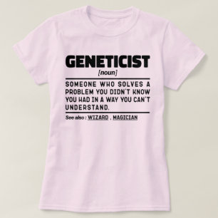 Geneticist Noun Genetics Lover Appreciation Funny T-Shirt