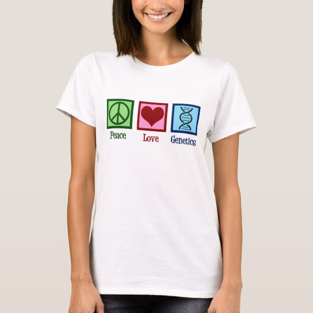 Geneticist Peace Love Genetics Company T-Shirt (Front)