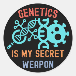 Genetics Is My Secret Weapon, Genetics Quotes Classic Round Sticker