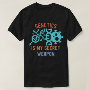 Genetics Is My Secret Weapon, Genetics Quotes T-Shirt