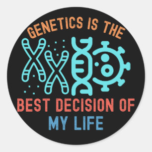 Genetics Is the Best Decision of My Life Classic Round Sticker