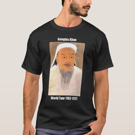 Genghis Khan World Tour T Shirt Zazzle Co Uk At 20, he began building a large army with the intent to destroy individual tribes in northeast asia and unite them under his rule. genghis khan world tour t shirt