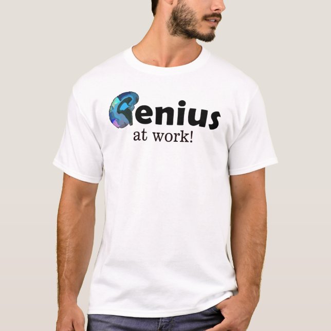 Genius at work, Personalized Text or Name T-Shirt (Front)
