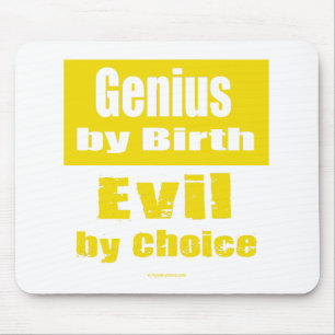 Genius by birth, evil by choice mouse mat