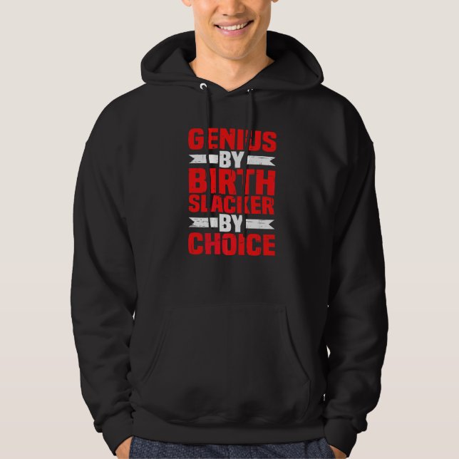 Genius By Birth Slacker By Choice Hoodie (Front)