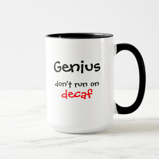 Genius don't run on decaf mug
