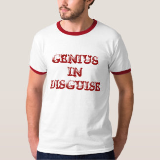 Genius In disguise Tee-Shirt T-Shirt