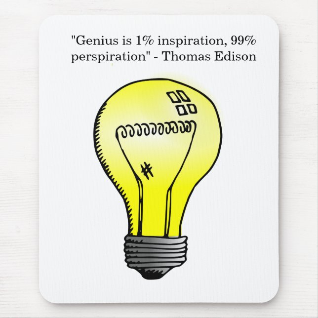 "Genius is 1% inspiration, 99% perspiration" Quote Mouse Mat (Front)