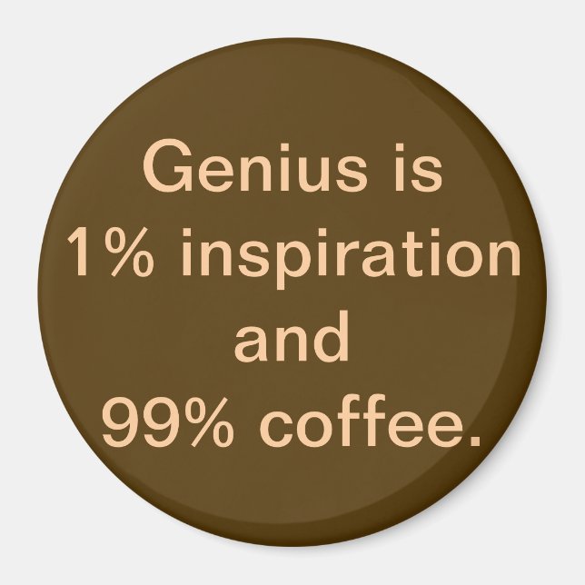 Genius is 1% Inspiration and 99% Magnet (Front)