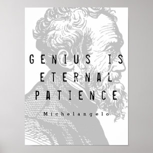 Genius Is Eternal Patience   Michelangelo Quote Poster