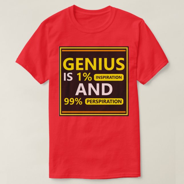 Genius Motivational and Inspiring Quote available  T-Shirt (Design Front)