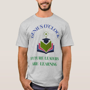 Genius O'Clock – Future Leaders Are Learning T-Shirt
