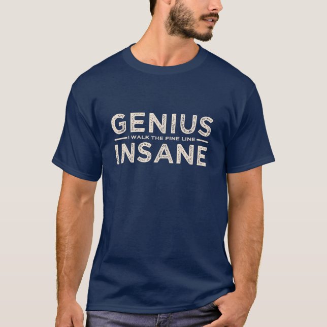 GENIUS VS INSANE shirt – choose style & colour (Front)