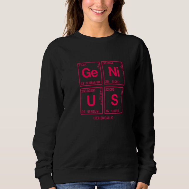 Genius Written In Elements Of The Periodic Table Sweatshirt (Front)