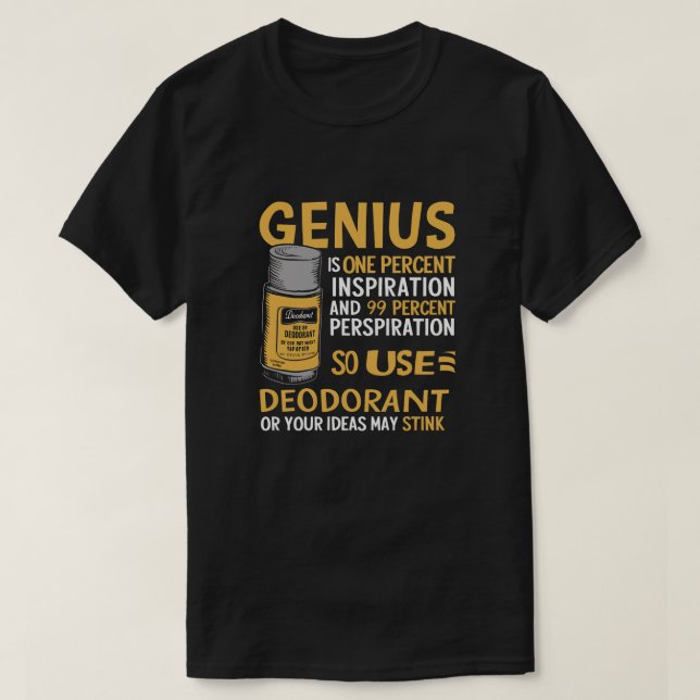 Geniuses use deodorant T-Shirt (Design Front)