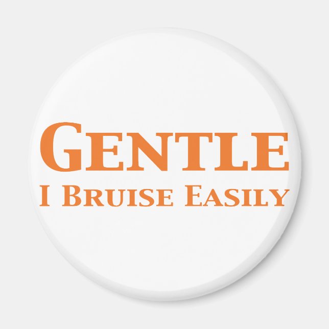 Gentle I Bruise Easily Gifts Magnet (Front)