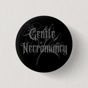 Gentle Necromancy - Our Goth Band Name Button