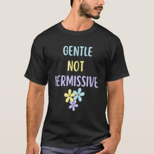 Gentle Not Permissive Gentle Parenting 2 T-Shirt