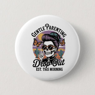 Gentle Parenting Drop‑Out Est. This Morning 6 Cm Round Badge
