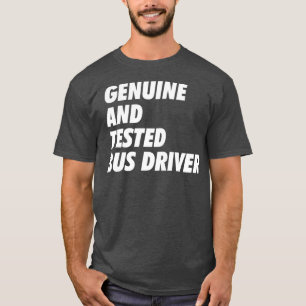 Genuine amp Tested Bus Driver Trust Me B T-Shirt