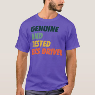 Genuine amp Tested Bus Driver Trust Me T-Shirt