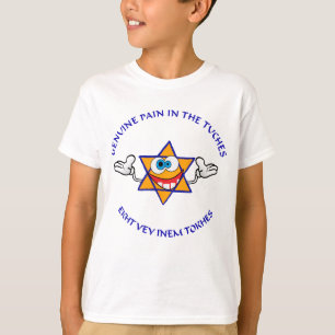 Genuine Pain In The Tuches! T-Shirt