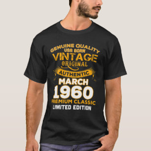 Genuine Quality Born In March 1960 Gift 60Th Birth T-Shirt