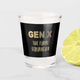 GenX—The Feral Generation Shot Glass