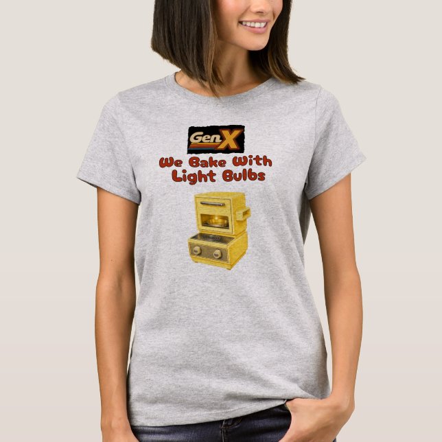 GenX - We Bake With Light Bulbs T-Shirt (Front)