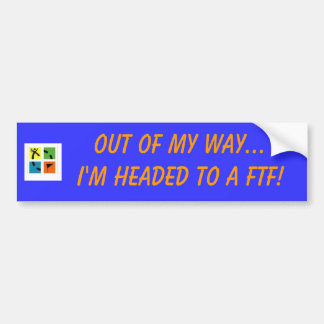 geocache2, Out of my way...I'm headed to a FTF! Bumper Sticker