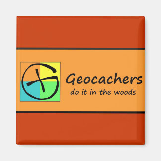 Geocachers Do it in the Woods Magnet