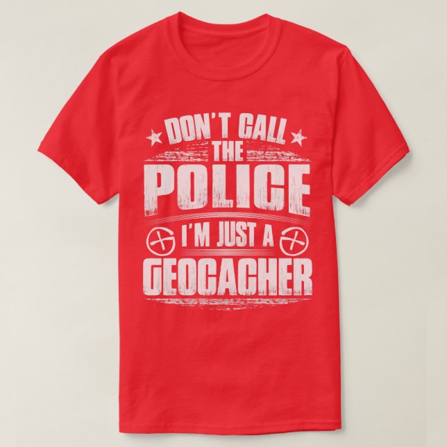 Geocaching Geocacher Police Caching Gift Present  T-Shirt (Design Front)