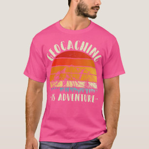 Geocaching is adenture  T-Shirt