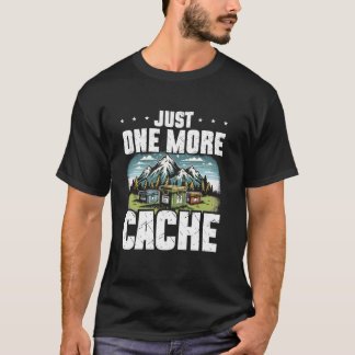 Geocaching Just One More Cache Treasure Hunting Ge T-Shirt