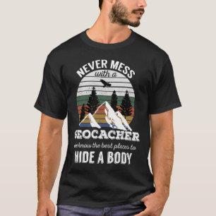 Geocaching T Shirt Never Mess With Geocacher Men W