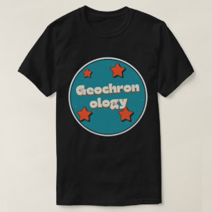 Geochronology T-Shirt