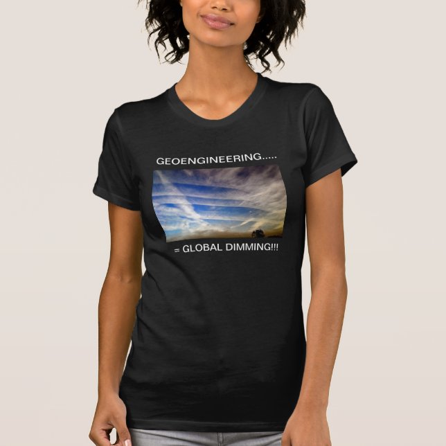 GEOENGINEERING  = GLOBAL DIMMING!!!! T-Shirt (Front)