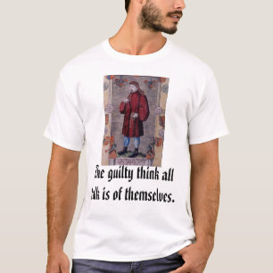 Geoffrey Chaucer, The guilty think all talk is ... T-Shirt
