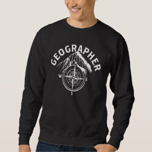 Geographer Teacher Geography Geographic Student Sweatshirt