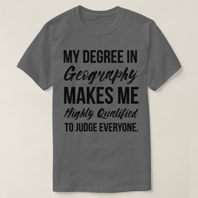 Geography Degree  T-Shirt (Design Front)