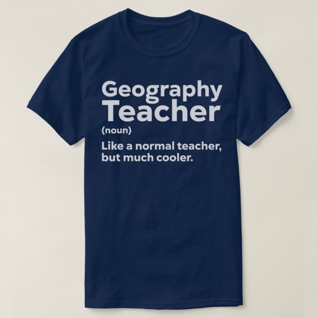 Geography eacher Funny Definition Geologist  T-Shirt (Design Front)