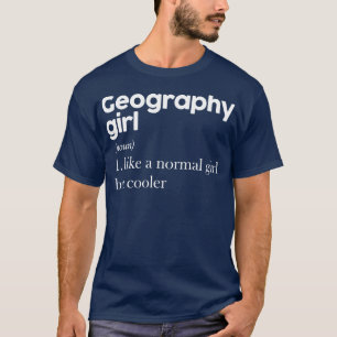 Geography Girl 3  T-Shirt