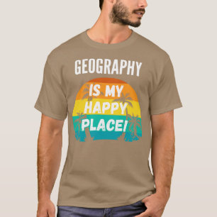 Geography Is My Happy Place  T-Shirt